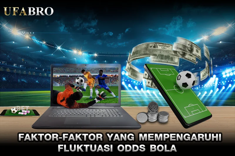 Faktor-Faktor Mempengaruhi Fluktuasi Odds Bola
